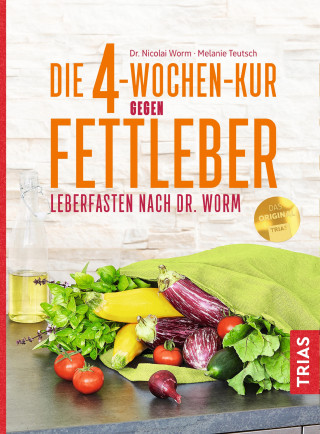 Nicolai Worm, Melanie Teutsch: Die 4-Wochen-Kur gegen Fettleber