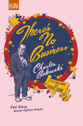 Charles Bukowski: There's No Business / Bring Me Your Love