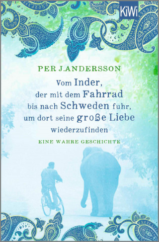 Per J. Andersson: Vom Inder, der mit dem Fahrrad bis nach Schweden fuhr um dort seine große Liebe wiederzufinden