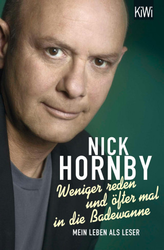 Nick Hornby: Weniger reden und öfter mal in die Badewanne
