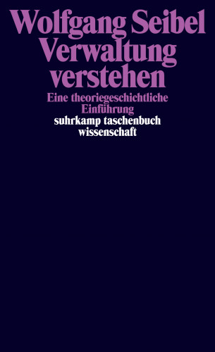 Wolfgang Seibel: Verwaltung verstehen