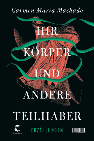 Carmen Maria Machado: Ihr Körper und andere Teilhaber