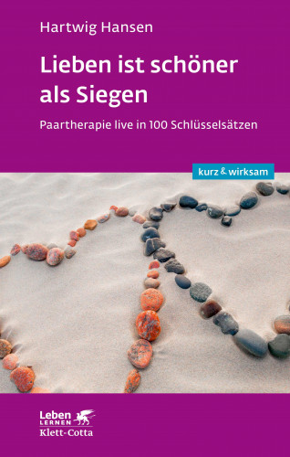 Hartwig Hansen: Lieben ist schöner als Siegen (Leben lernen: kurz & wirksam)