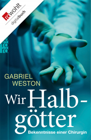 Gabriel Weston: Wir Halbgötter