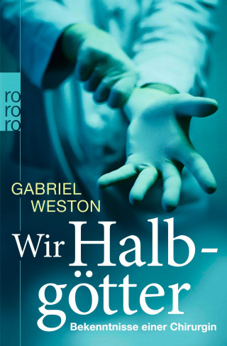 Gabriel Weston: Wir Halbgötter