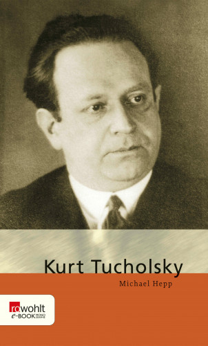 Michael Hepp: Kurt Tucholsky