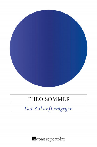 Theo Sommer: Der Zukunft entgegen