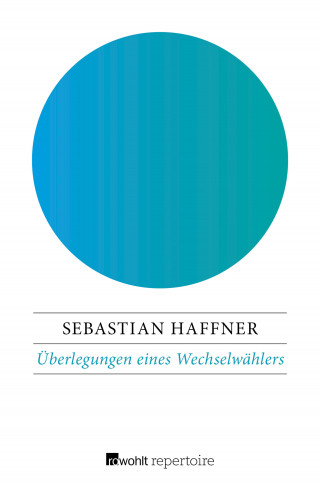 Sebastian Haffner: Überlegungen eines Wechselwählers