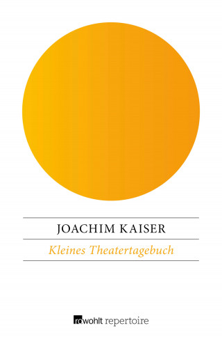 Joachim Kaiser: Kleines Theatertagebuch