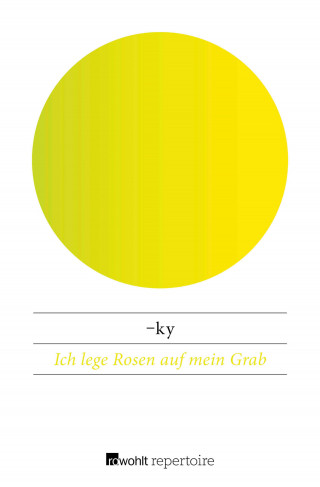-ky: Ich lege Rosen auf mein Grab