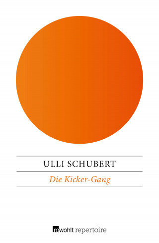 Ulli Schubert: Die Kicker-Gang