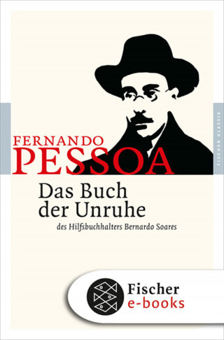 Fernando Pessoa: Das Buch der Unruhe des Hilfsbuchhalters Bernardo Soares