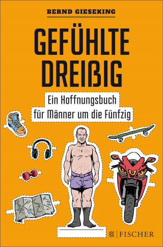 Bernd Gieseking: Gefühlte Dreißig – Ein Hoffnungsbuch für Männer um die Fünfzig