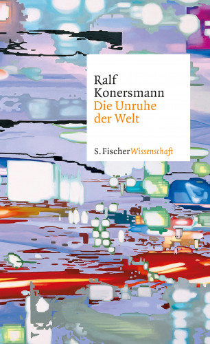 Ralf Konersmann: Die Unruhe der Welt