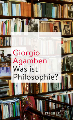 Giorgio Agamben: Was ist Philosophie?