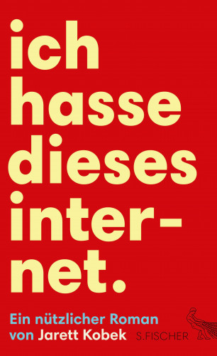 Jarett Kobek: Ich hasse dieses Internet. Ein nützlicher Roman
