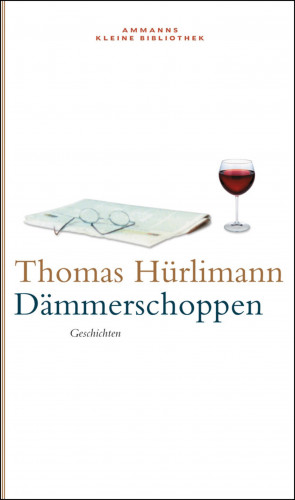 Thomas Hürlimann: Dämmerschoppen