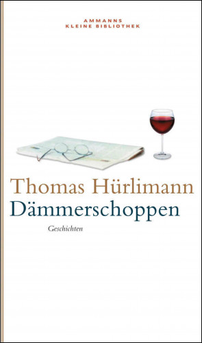 Thomas Hürlimann: Dämmerschoppen