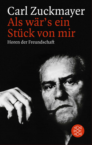 Carl Zuckmayer: Als wär's ein Stück von mir