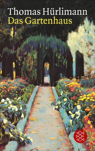 Thomas Hürlimann: Das Gartenhaus