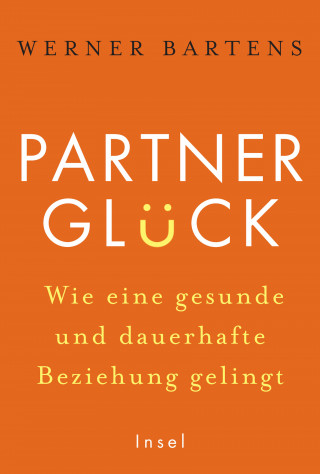 Werner Bartens: Partnerglück - wie eine gesunde und dauerhafte Beziehung gelingt