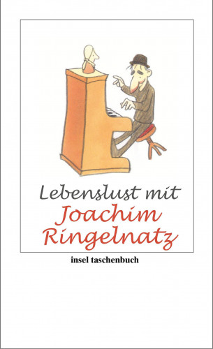 Joachim Ringelnatz: Lebenslust mit Joachim Ringelnatz