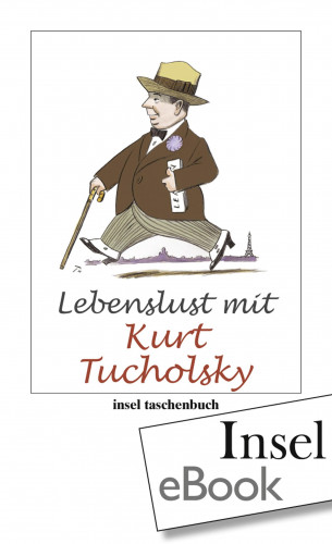 Kurt Tucholsky: Lebenslust mit Kurt Tucholsky