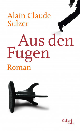 Alain Claude Sulzer: Aus den Fugen