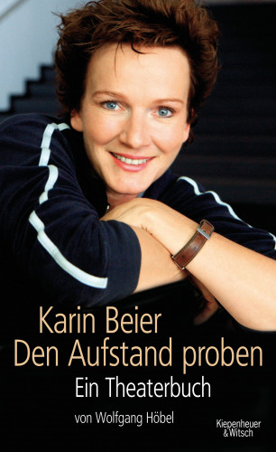Karin Beier, Wolfgang Höbel: Karin Beier. Den Aufstand proben