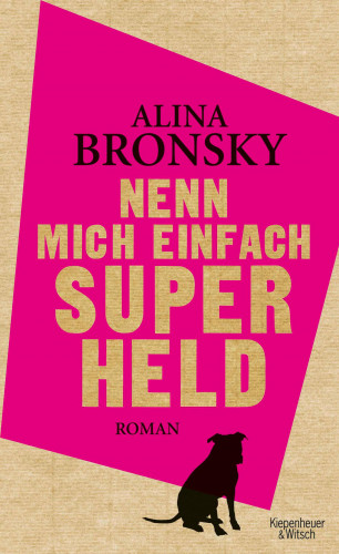 Alina Bronsky: Nenn mich einfach Superheld