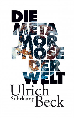 Ulrich Beck: Die Metamorphose der Welt