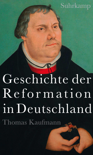 Thomas Kaufmann: Geschichte der Reformation in Deutschland