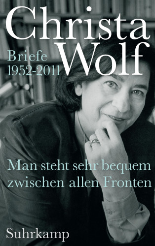 Christa Wolf: Man steht sehr bequem zwischen allen Fronten