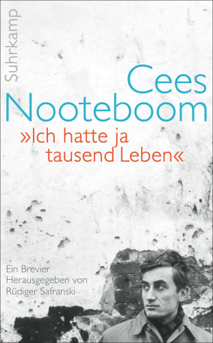 Cees Nooteboom: »Ich hatte ja tausend Leben«
