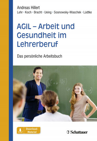 Andreas Hillert, Maren Maria Bracht, Stefan Koch, Kristina Lüdtke, Stefan Ueing, Dirk Lehr, Nadia Sosnowsky-Waschek: AGIL - Arbeit und Gesundheit im Lehrerberuf