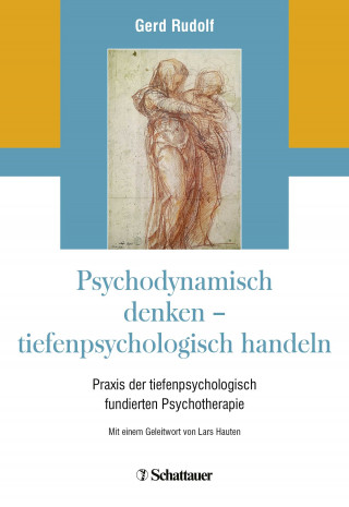 Gerd Rudolf: Psychodynamisch denken - tiefenpsychologisch handeln