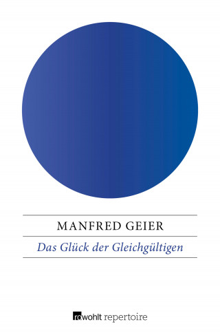 Manfred Geier: Das Glück der Gleichgültigen