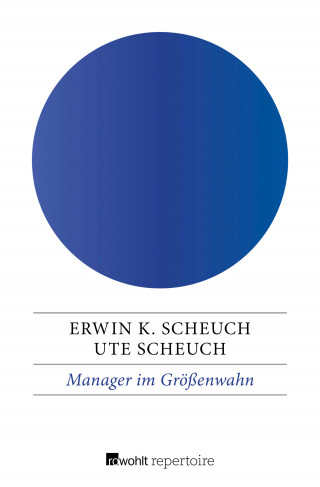 Erwin K. Scheuch, Ute Scheuch: Manager im Größenwahn