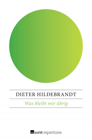 Dieter Hildebrandt: Was bleibt mir übrig