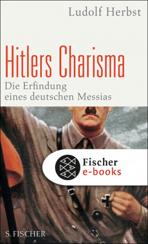 Ludolf Herbst: Hitlers Charisma