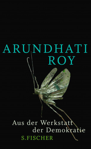 Arundhati Roy: Aus der Werkstatt der Demokratie