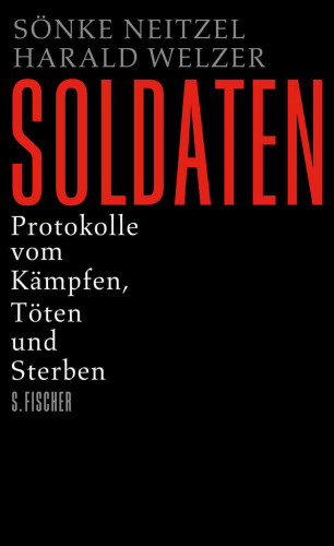 Sönke Neitzel, Harald Welzer: Soldaten