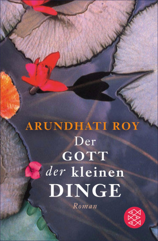 Arundhati Roy: Der Gott der kleinen Dinge