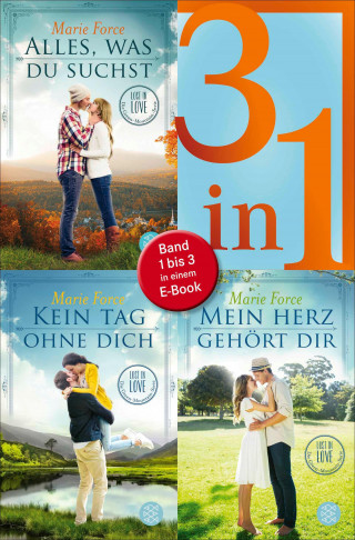 Marie Force: Alles was du suchst / Kein Tag ohne dich / Mein Herz gehört dir - Lost in Love. Die Green-Mountain-Serie - Drei Romane in einem Band