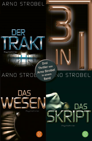 Arno Strobel: Der Trakt / Das Wesen / Das Skript - Drei Strobel-Thriller in einem Band