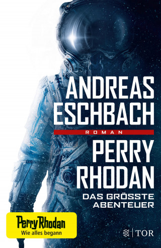 Andreas Eschbach: Perry Rhodan - Das größte Abenteuer