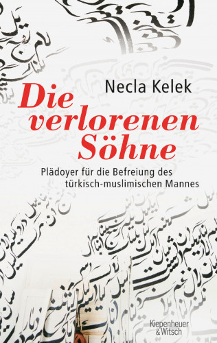 Necla Kelek: Die verlorenen Söhne