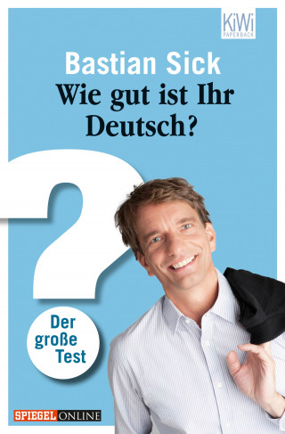 Bastian Sick: Wie gut ist Ihr Deutsch?