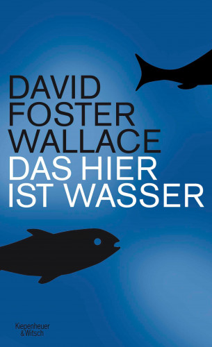 David Foster Wallace: Das hier ist Wasser