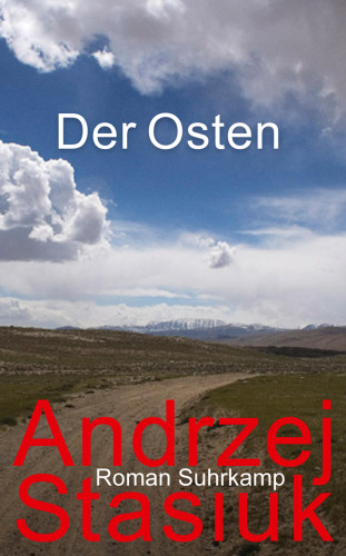 Andrzej Stasiuk: Der Osten